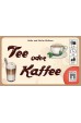 Tee oder Kaffee Tee oder Kaffee