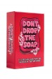 Don't Drop the Soap Don't Drop the Soap