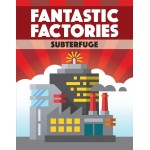 Fantastic Factories: Subterfuge