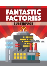 Fantastic Factories: Subterfuge