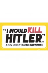 I Would Kill Hitler: The Party Game I Would Kill Hitler: The Party Game