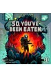So, You've Been Eaten (Kickstarter Collector Edition)
