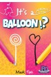 It's a Balloon!? It's a Balloon!?
