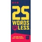 25 Words or Less