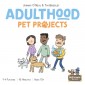 Adulthood: Pet Projects